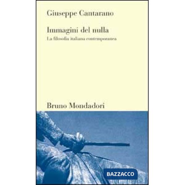 Immagini del nulla. La filosofia italiana contemporanea