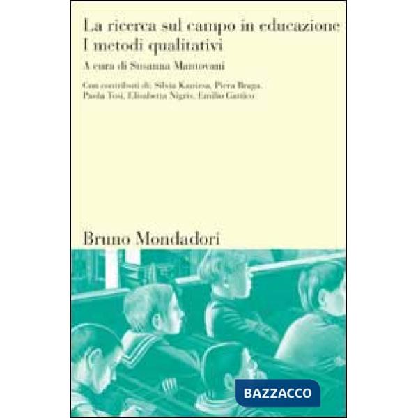 Ricerca sul campo in educazione (La). Vol. 1: I metodi qualitativi