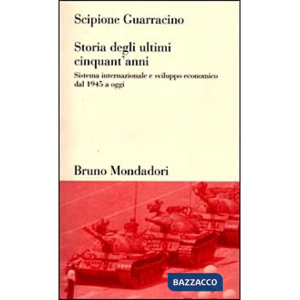 Storia degli ultimi cinquant'anni. Sistema internazionale e sviluppo economico d