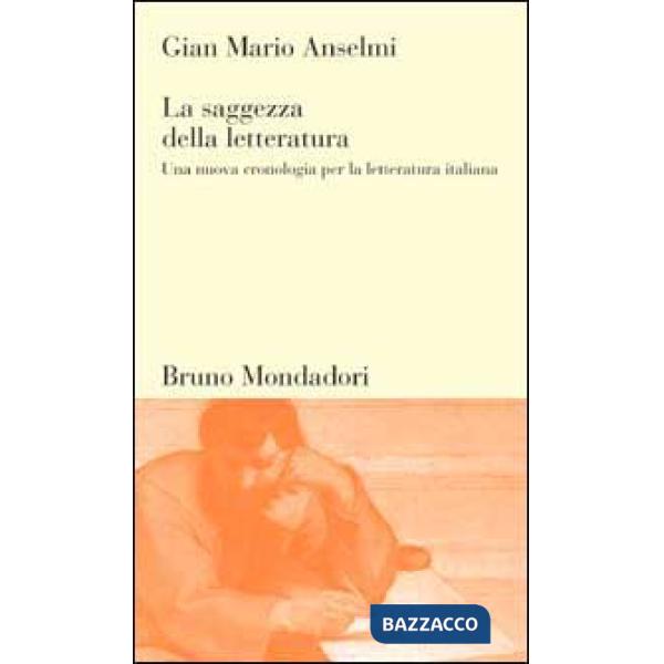 Saggezza della letteratura. Una nuova cronologia per la letteratura italiana (La
