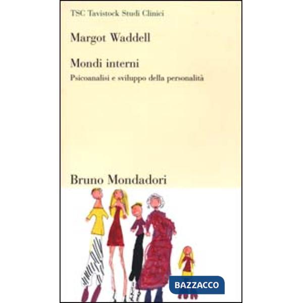 Mondi interni. Psicoanalisi e sviluppo della personalità