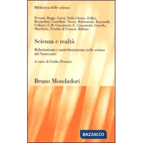 Scienza e realtà. Riduzionismo e antiriduzionismo nelle scienze del Novecento