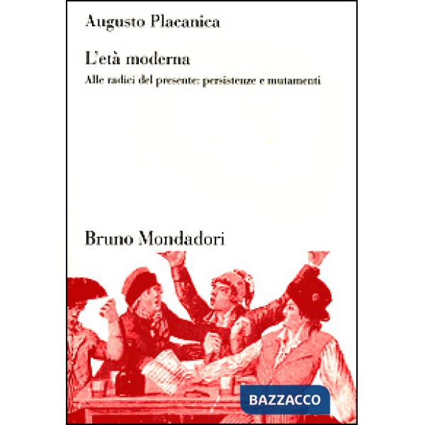 Età moderna. Alle radici del presente: persistenze e mutamenti (L')