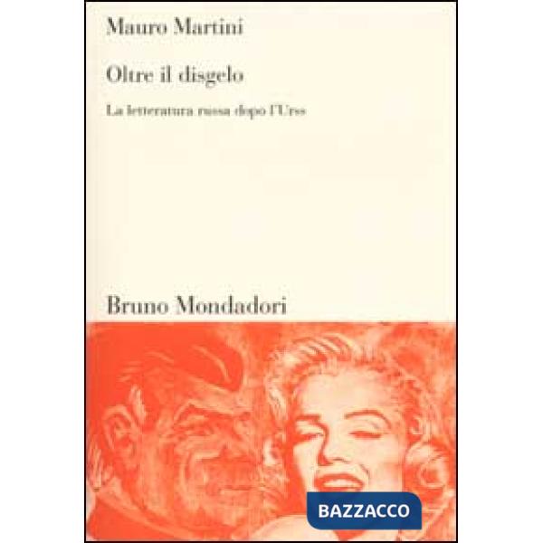 Oltre il disgelo. La letteratura russa dopo l'Urss