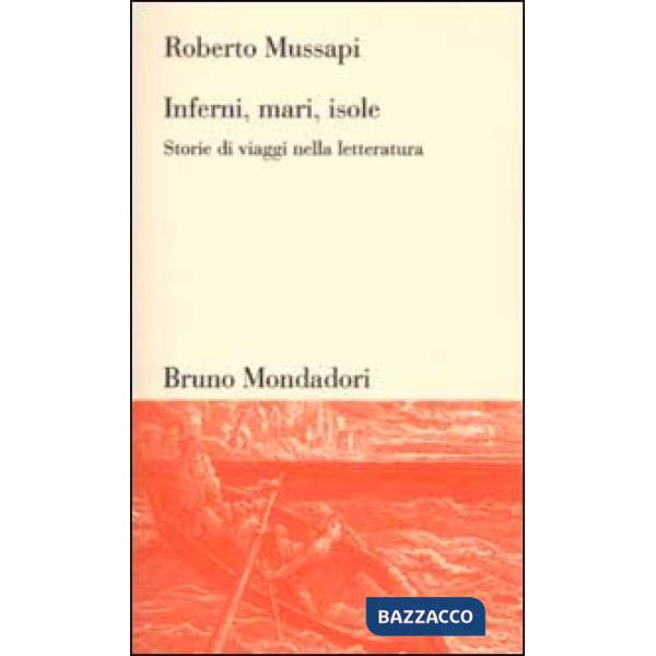 Inferni, mari, isole. Storie di viaggi nella letteratura