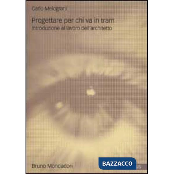 Progettare per chi va in tram. Introduzione al lavoro dell'architetto