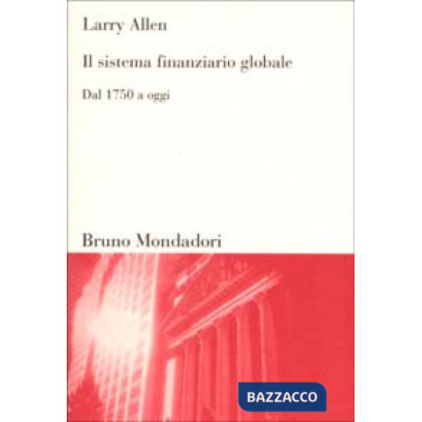 Sistema finanziario globale. Dal 1750 ad oggi (Il)
