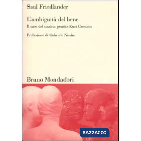 Ambiguità del bene. Il caso del nazista pentito Kurt Gerstein (L')