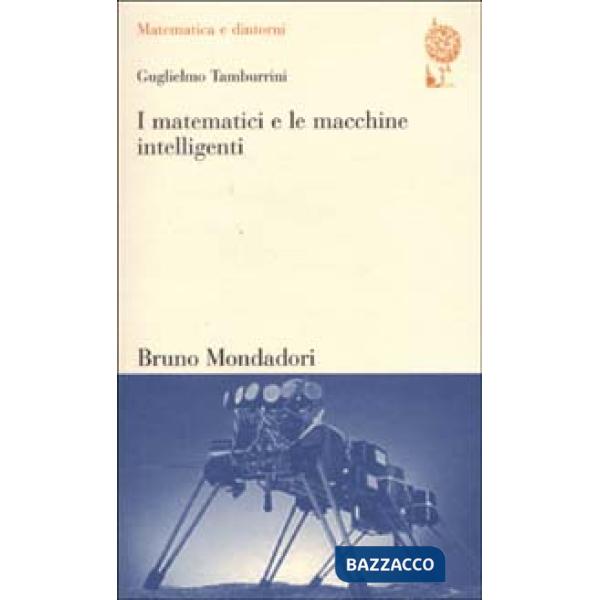 Matematici e le macchine intelligenti. Spiegazione e unificazione nella scienza 
