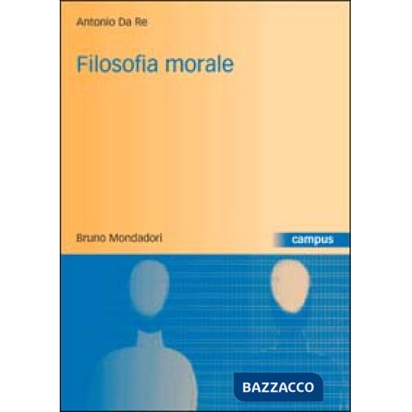 Filosofia morale. Storia, teorie, argomenti