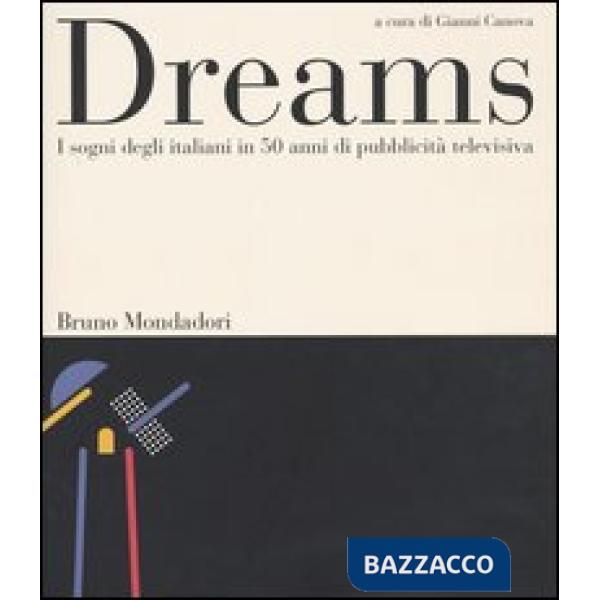 Dreams. I sogni degli italiani in 50 anni di pubblicità televisiva