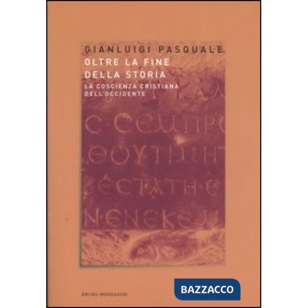 Oltre la fine della storia. La coscienza cristiana dell'Occidente