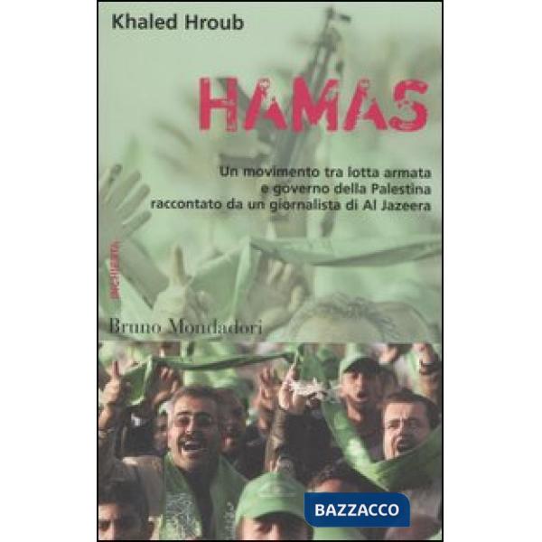 Hamas. Un movimento tra lotta armata e governo della Palestina raccontato da un 