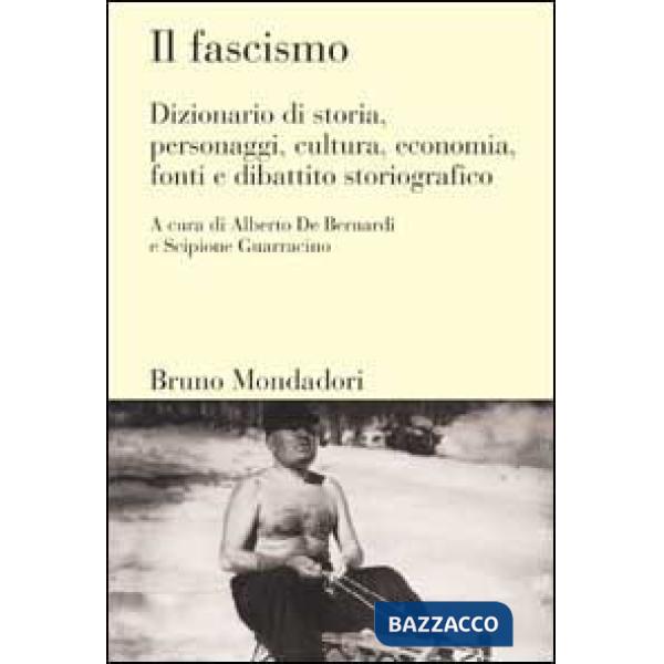 Fascismo. Dizionario di storia, personaggi, cultura, economia, fonti e dibattito