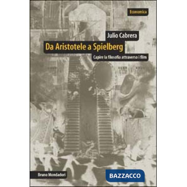 Da Aristotele a Spielberg. Capire la filosofia attraverso i film
