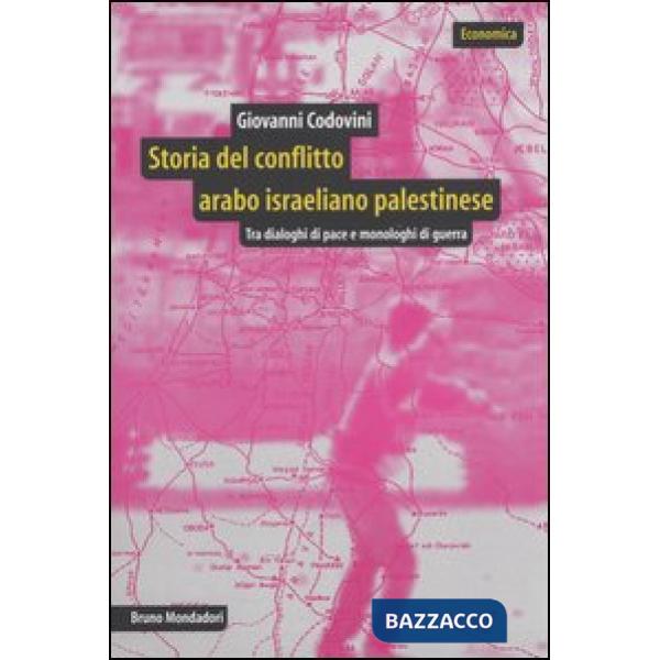 Storia del conflitto arabo israeliano palestinese. Tra dialoghi di pace e monolo