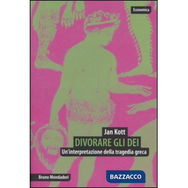Divorare gli dei. Un'interpretazione della tragedia greca