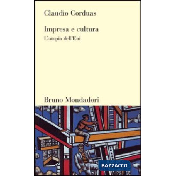Impresa e cultura. L'utopia dell'Eni