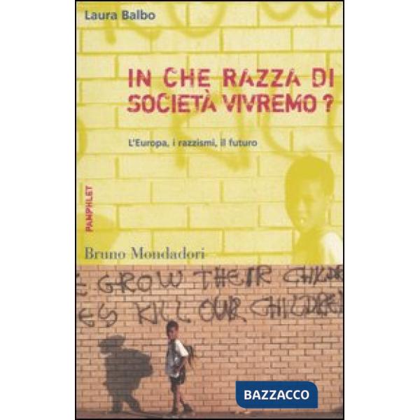 In che razza di società vivremo? L'Europa, i razzismi, il futuro