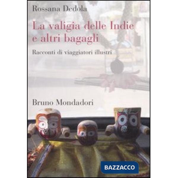 Valigia delle Indie e altri bagagli. Racconti di viaggiatori illustri (La)