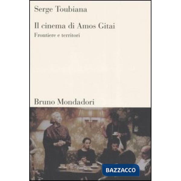 Cinema di Amos Gitai. Frontiere e territori (Il)