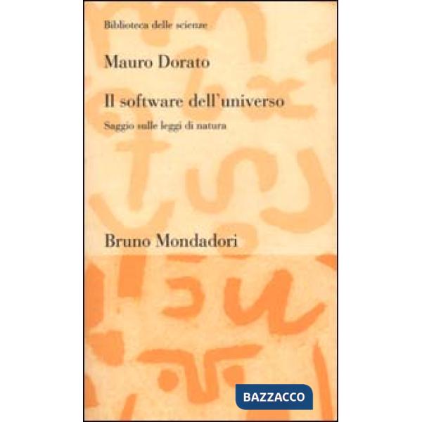 Software dell'universo. Un saggio sulle leggi di natura (Il)