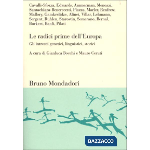 Radici prime dell'Europa. Gli intrecci genetici, linguistici, storici (Le)