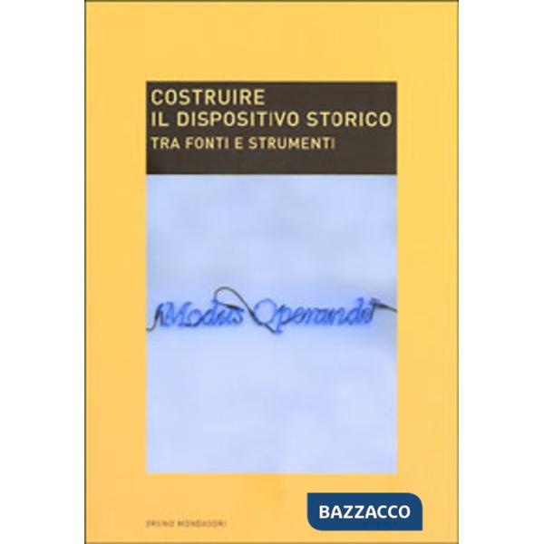 Costruire il dispositivo storico. Tra fonti e strumenti