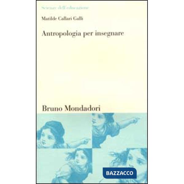 Antropologia per insegnare. Teorie e pratiche dell'analisi culturale