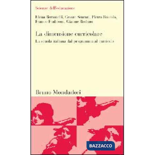Dimensione curricolare. La scuola italiana dal programma al curricolo (La)
