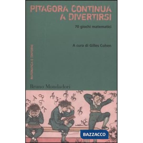 Pitagora continua a divertirsi. 70 giochi matematici