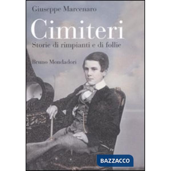 Cimiteri. Storie di rimpianti e di follie