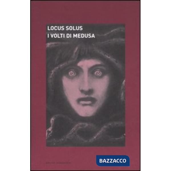 Locus solus. Vol. 4: I volti di Medusa