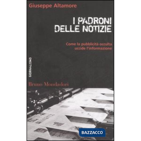 Padroni delle notizie. Come la pubblicità occulta uccide l'informazione (I)