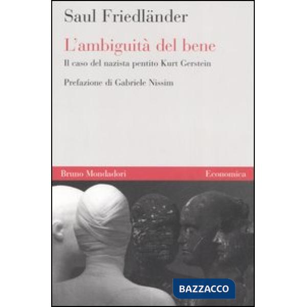Ambiguità del bene. Il caso del nazista pentito Kurt Gerstein (L')