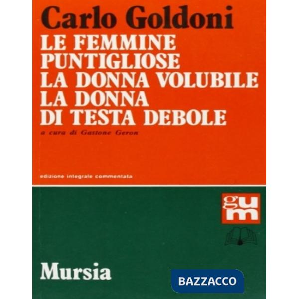 Femmine puntigliose-La donna volubile-La donna di testa debole (Le)