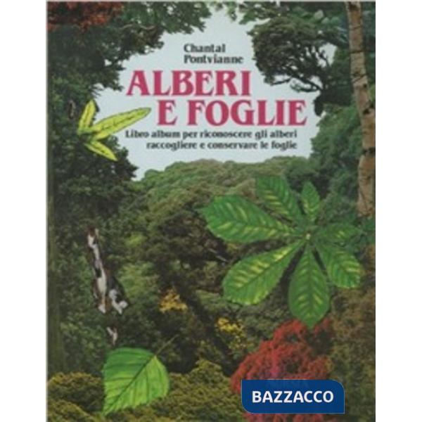 Alberi e foglie. Libro album per riconoscere gli alberi, raccogliere e conservare le foglie