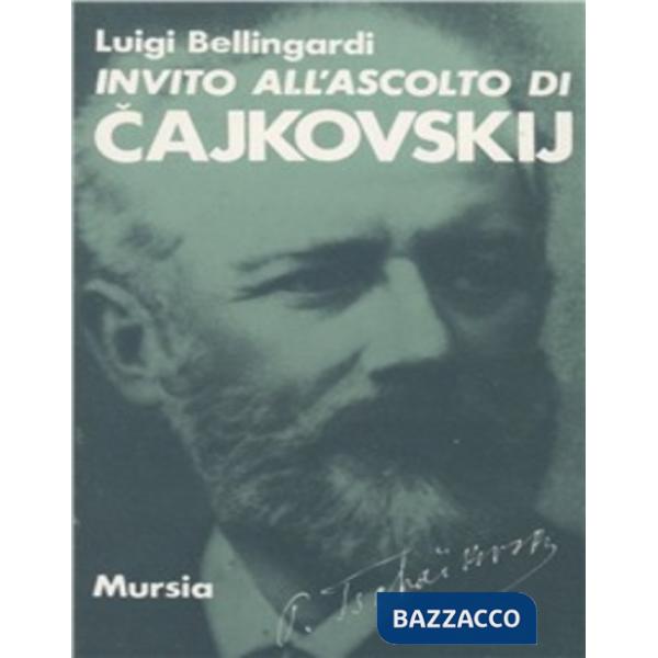 Invito all'ascolto di Pëtr Ilic Cajkovskij