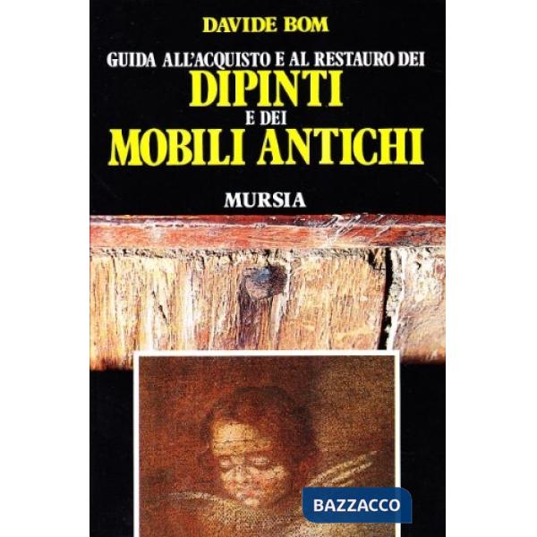 Guida all'acquisto e al restauro dei dipinti e dei mobili antichi