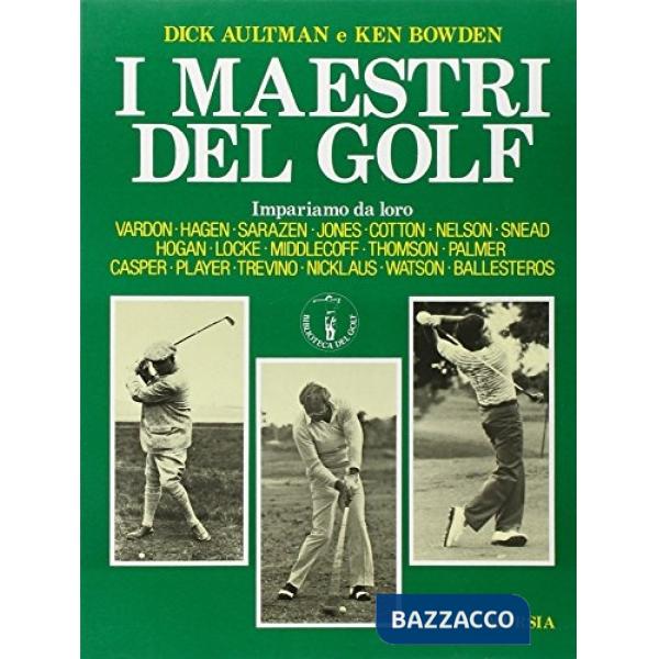 Maestri del golf. Impariamo da loro (I)