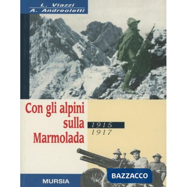 Con gli alpini sulla Marmolada 1915-1917