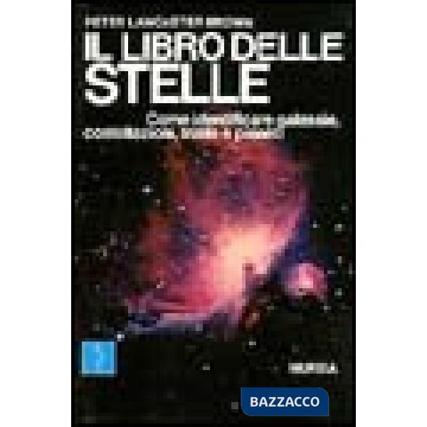 Libro delle stelle. Come identificare galassie, costellazioni, stelle e pianeti (Il)
