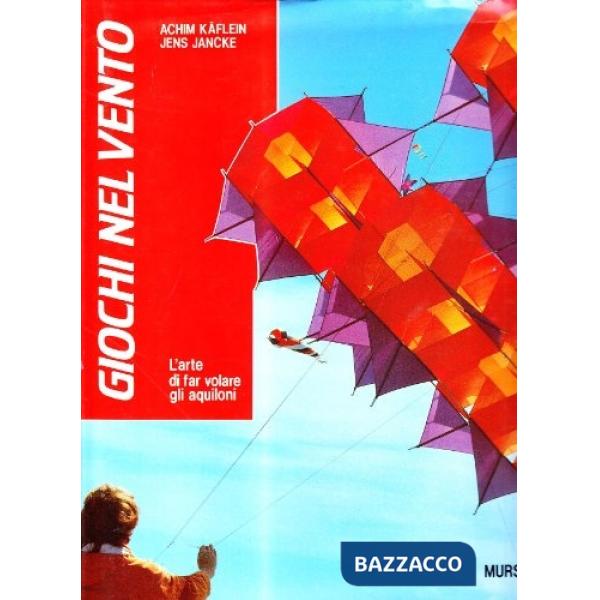 Giochi nel vento. L'arte di far volare gli aquiloni