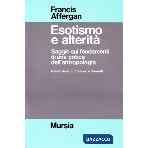 Esotismo e alterità. Saggio sui fondamenti di una critica dell'antropologia