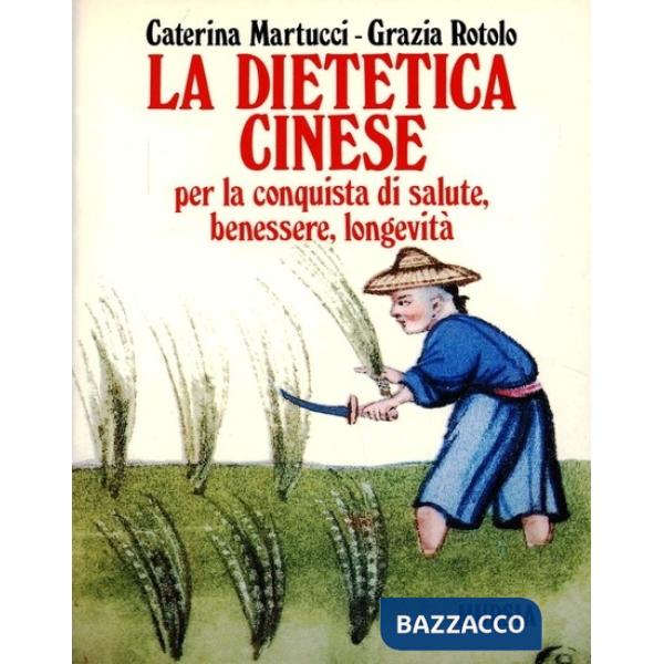 Dietetica cinese per la conquista di salute, benessere, longevità (La)