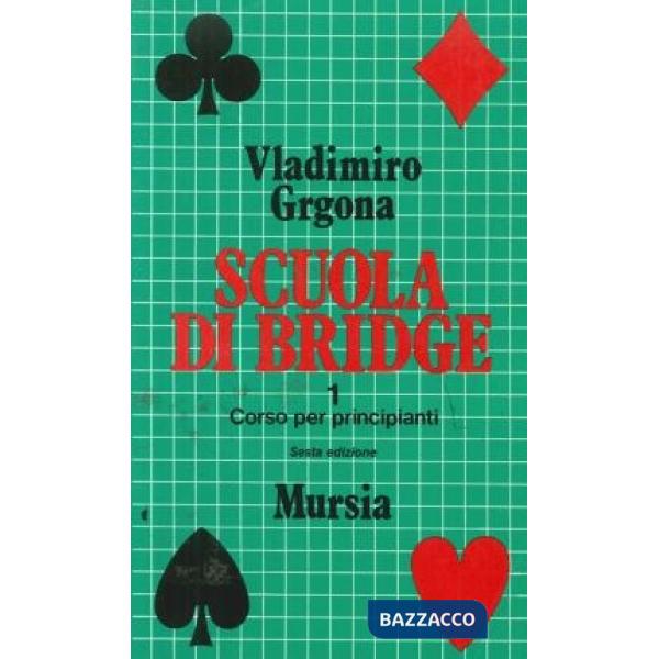 Scuola di bridge. Vol. 1: Corso per principianti