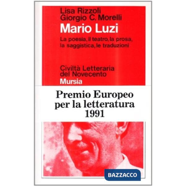 Mario Luzi. La poesia, il teatro, la prosa, la saggistica, le traduzioni