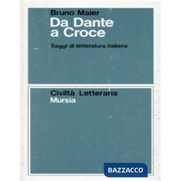 Da Dante a Croce. Saggi di letteratura italiana