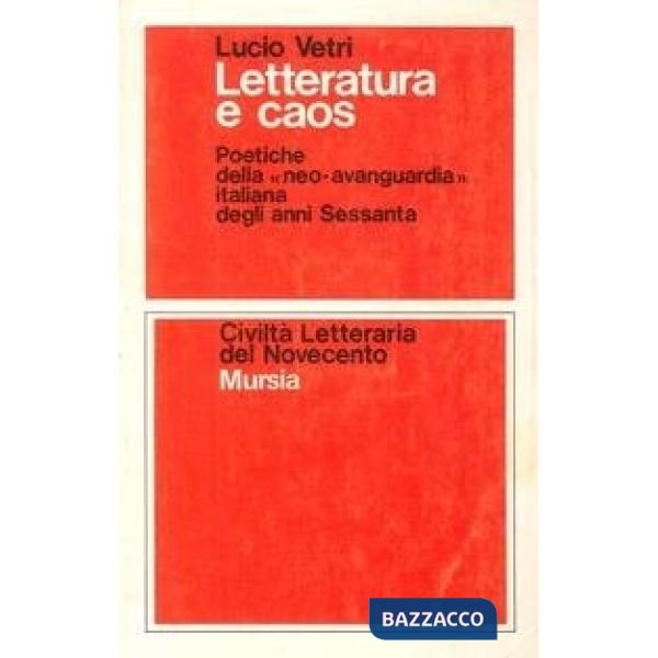 Letteratura e caos. Poetiche della «Neo-avanguardia» italiana degli anni Sessanta