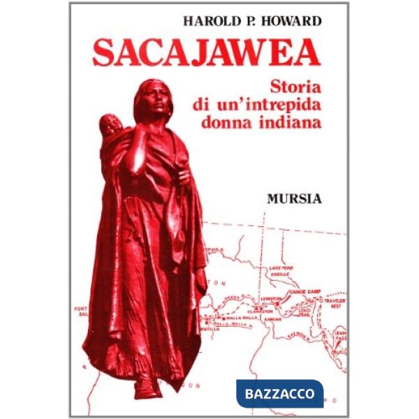Sacajawea. Storia di un'intrepida donna indiana